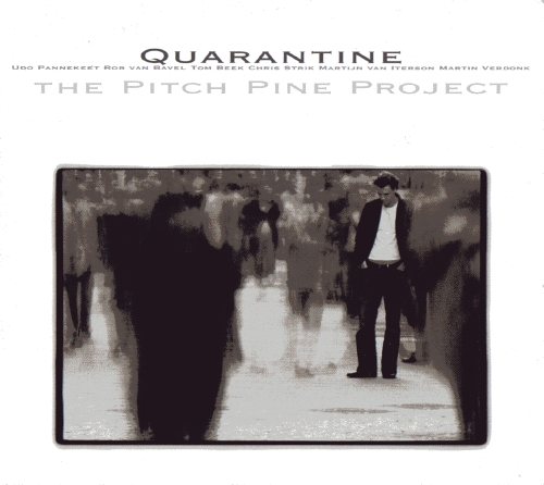 The pitch pine project “Quarantine”